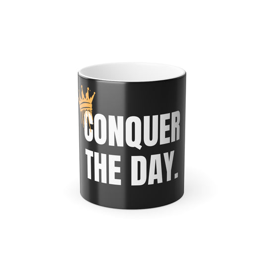 Color Changing Mug - "Conquer The Day" Inspirational Coffee Cup